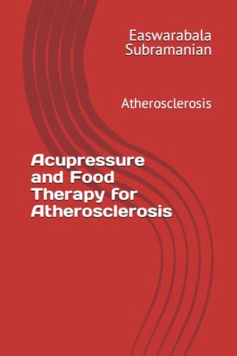 Acupressure and Food Therapy for Atherosclerosis: Atherosclerosis (Common People Medical Books - Part 3, Band 20) von Independently published